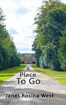 A Place To Go(English, Paperback, West Janet Rosina)