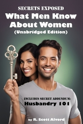 Secrets Exposed - What Men Know about Women (Unabridged Edition)(English, Paperback, Alvord R Scott)