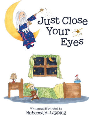 Just Close Your Eyes(Paperback, Rebecca B. Lapping)