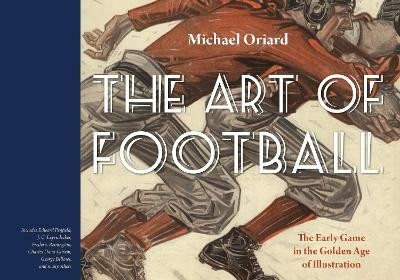 The Art of Football(English, Hardcover, Oriard Michael)