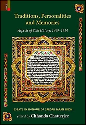 Traditions, Personalities and Memories: Aspects of Sikh History, 1469–1914, Essays in Honour of Sardar Saran Singh(Hardcover, Chhanda Chatterjee)