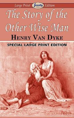The Story of the Other Wise Man (Large Print Edition)(English, Paperback, Dyke Henry Van)