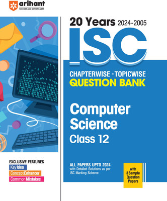 Arihant 20 Years (2024- 2005) ISC Chapterwise - Topicwise Question Bank Computer Science Class 12 with detailed solutions as per ISC marking scheme + 3 Sample question papers(Paperback, Neetu Gaikwad)