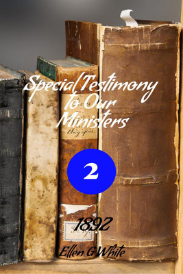 Special Testimony to Our Ministers-No. 2 (1892)(English, Paperback, G Ellen)