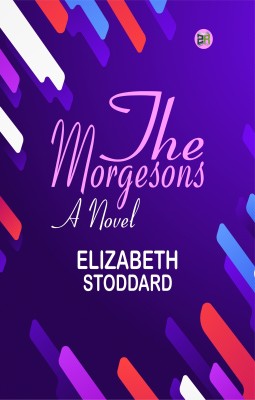 The Morgesons: A Novel(Paperback, Elizabeth Stoddard)