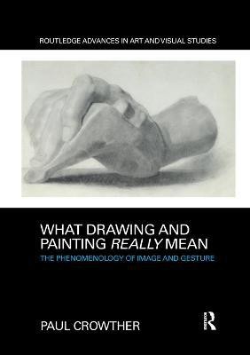 What Drawing and Painting Really Mean(English, Paperback, Crowther Paul)