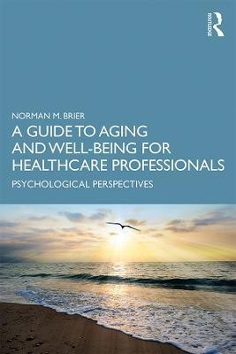 A Guide to Aging and Well-Being for Healthcare Professionals(English, Paperback, Brier Norman M.)