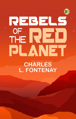 Rebels of the Red Planet(Paperback, Charles L. Fontenay)