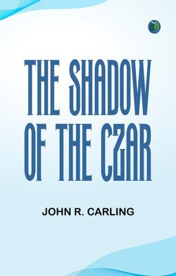 The Shadow of the Czar(Paperback, John R. Carling)