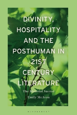Divinity, Hospitality and the Posthuman in 21st-Century Literature(English, Hardcover, McAvan Emily Dr)