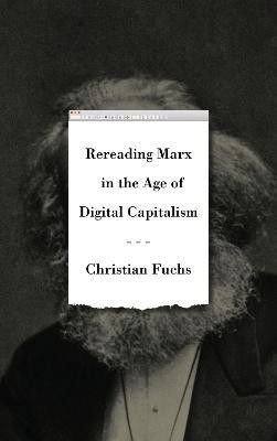 Rereading Marx in the Age of Digital Capitalism(English, Hardcover, Fuchs Christian)