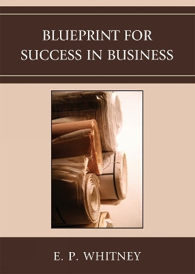 Blueprint for Success in Business(English, Paperback, Whitney E. P.)
