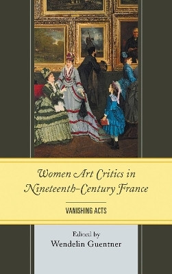 Women Art Critics in Nineteenth-Century France(English, Paperback, Guentner Wendelin)