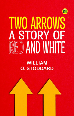 Two Arrows A Story of Red and White(Paperback, William O. Stoddard)