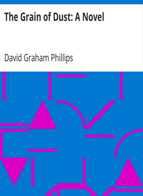 The Grain of Dust: A Novel by David Graham Phillips (MB430) Reprint Edition by Mondal Books(Paperback, David Graham Phillips)