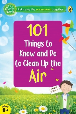 101 Things to Know and Do to Clean Up the Air (The Green World)(English, Paperback, unknown)