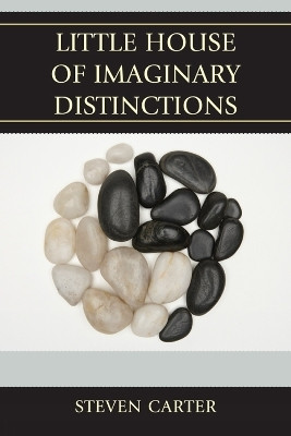 Little House of Imaginary Distinctions(English, Paperback, Carter Steven)