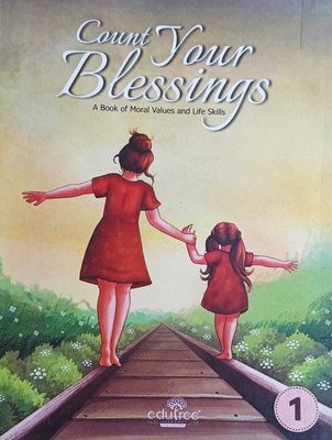 COUNT YOUR BLESSINGS A BOOK OF MORAL VALUES AND SKILLS 1(LUCKNOW -226024, DR.NALINI DESAI)