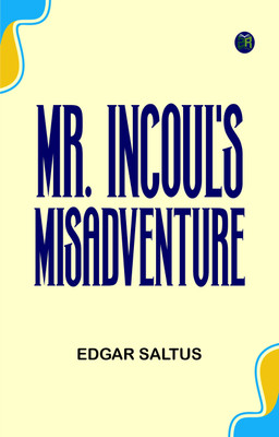 Mr. Incoul's Misadventure(Paperback, Edgar Saltus)