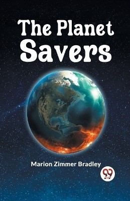 The Planet Savers(English, Paperback, Zimmer Bradley Marion)