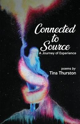 Connected to Source a Journey of Experience(English, Paperback, Thurston Tina)