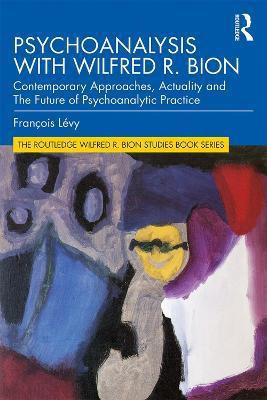Psychoanalysis with Wilfred R. Bion(English, Paperback, Levy Francois)