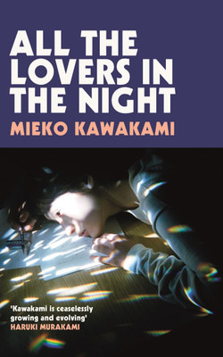 All The Lovers In The Night(English, Paperback, Kawakami Mieko)