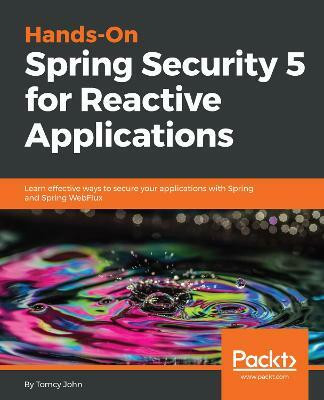 Hands-On Spring Security 5 for Reactive Applications(English, Paperback, John Tomcy)