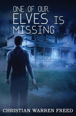 One of Our Elves is Missing(English, Paperback, Freed Christian Warren)