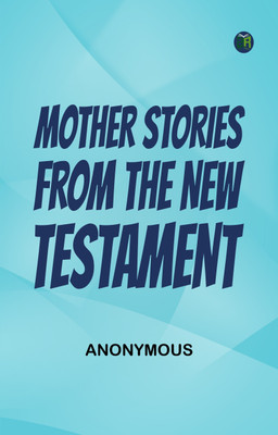 Mother Stories from the New Testament(Paperback, Anonymous)