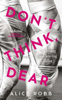 Don't Think, Dear(English, Hardcover, Robb Alice)