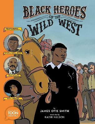 Black Heroes of the Wild West: Featuring Stagecoach Mary, Bass Reeves, and Bob Lemmons(English, Paperback, Otis Smith James)