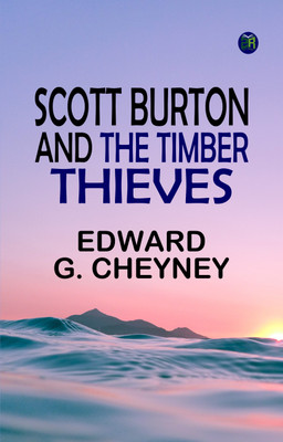 Scott Burton and the Timber Thieves(Paperback, Edward G. Cheyney)