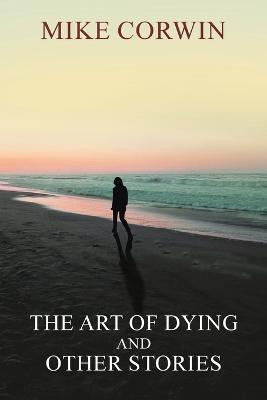 The Art of Dying and other Stories(English, Paperback, Corwin Mike)