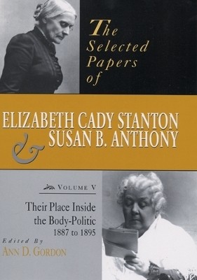 The Selected Papers of Elizabeth Cady Stanton and Susan B. Anthony(English, Hardcover, Gordon Ann D.)