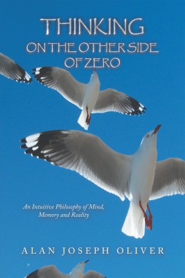 Thinking on the Other Side of Zero(English, Hardcover, Oliver Alan Joseph)