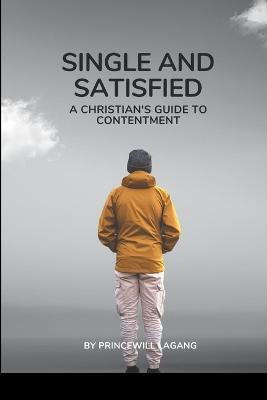 Single and Satisfied(English, Paperback, Lagang Princewill)