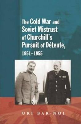 Cold War and Soviet Mistrust of Churchills Pursuit of Detente, 1951-1955(English, Hardcover, Bar-Noi Uri)