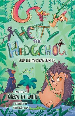 Hetty the Hedgehog and the Mexican Jungle(English, Paperback, Lee-White Cheryl)