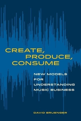 Create, Produce, Consume(English, Paperback, Bruenger David)