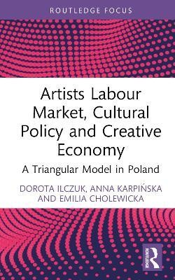 Artists Labour Market, Cultural Policy and Creative Economy(English, Hardcover, Ilczuk Dorota)