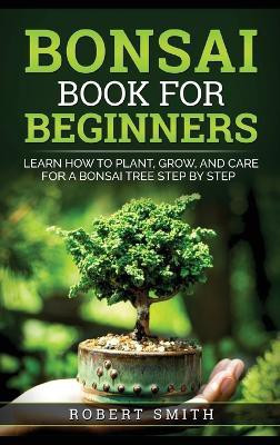 Bonsai Book for Beginners(English, Hardcover, Smith Robert)