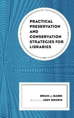 Practical Preservation and Conservation Strategies for Libraries(English, Paperback, Baird Brian J.)