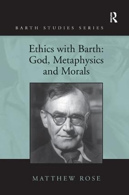 Ethics with Barth: God, Metaphysics and Morals(English, Paperback, Rose Matthew)