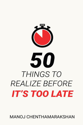 50 Things to Realize Before it's Too Late(English, Paperback, Chenthamarakshan Manoj)