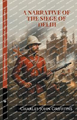A Narrative Of The Siege Of Delhi (Edition1)(English, Paperback, Griffiths Charles John)
