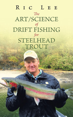 The Art/Science of Drift Fishing for Steelhead Trout(English, Paperback, Lee Ric)