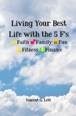 Living Your Best Life with the 5 F's(English, Paperback, Lett Vincent G)