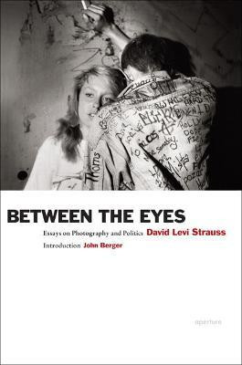 Between the Eyes  - Essays on Photography and Politics(English, Paperback, Levi Strauss David)