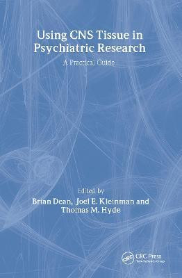 Using CNS Autopsy Tissue in Psychiatric Research: A Practical Guide(English, Hardcover, Dean Brian)